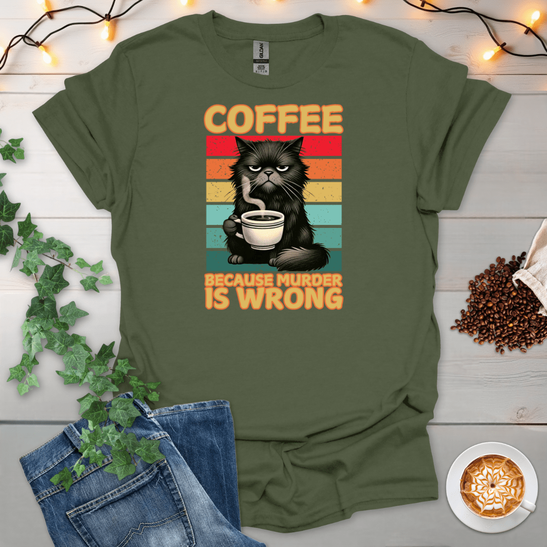 Coffee Because Murd*r Is Wrong T-Shirt