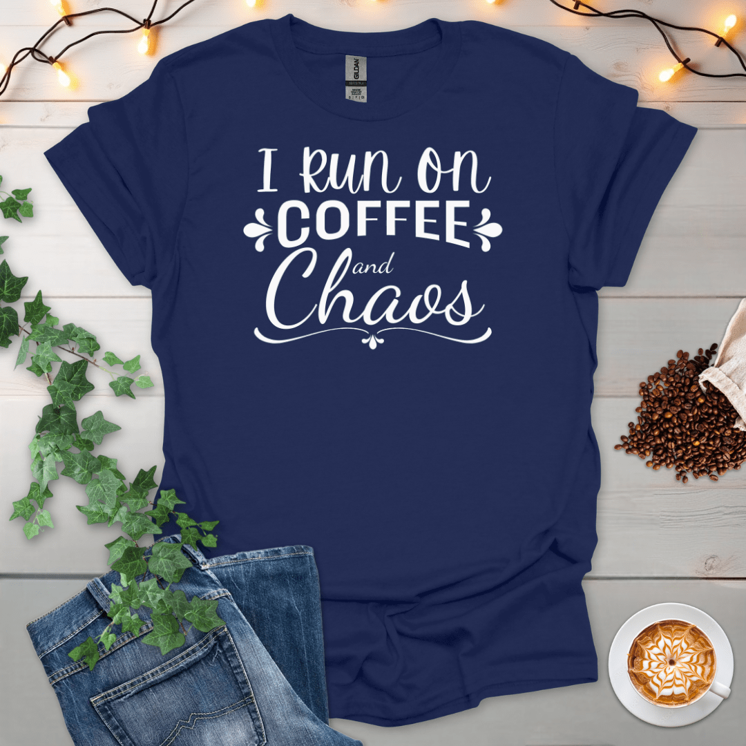 I Run On Coffee And Chaos T-Shirt