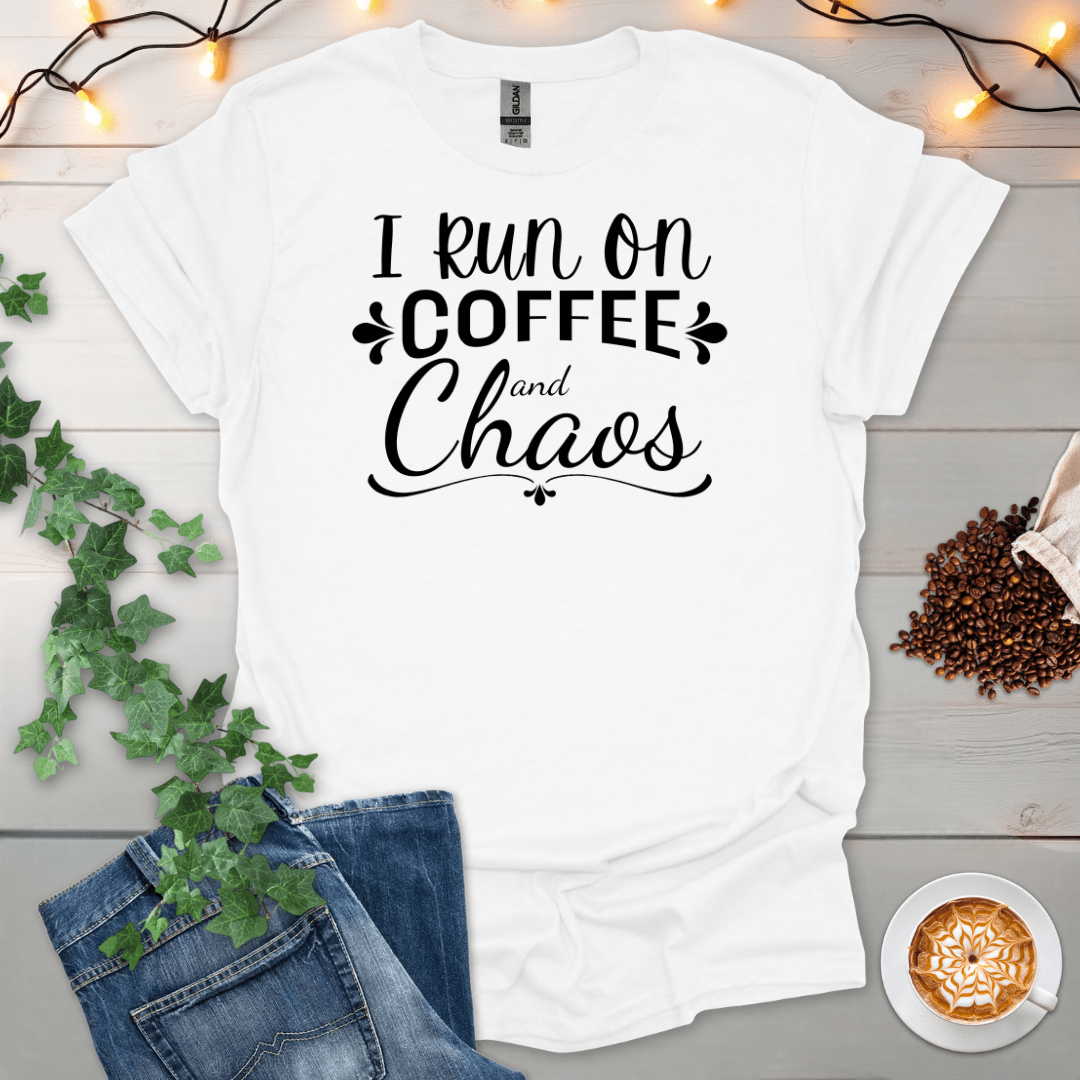 I Run On Coffee And Chaos T-Shirt