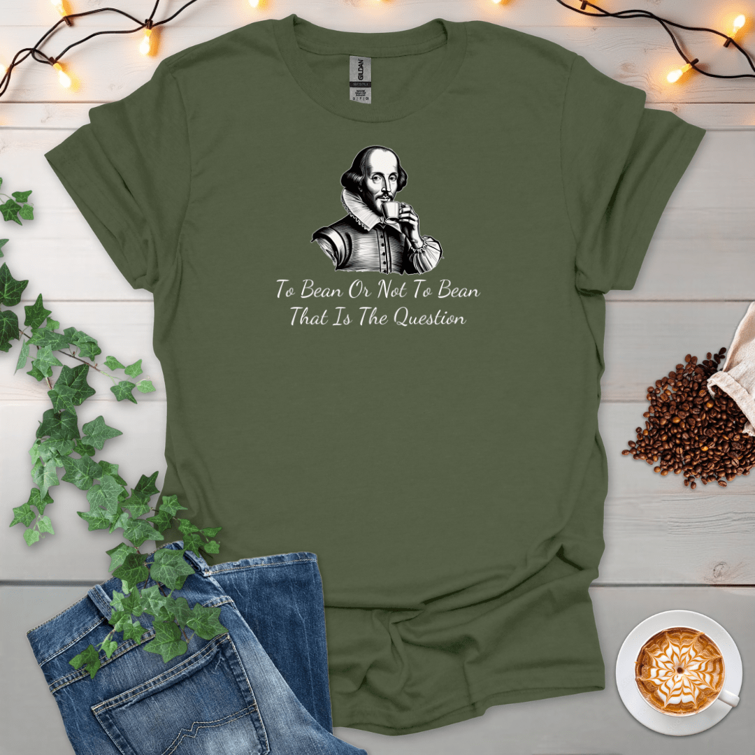 To Bean Or Not To Bean, That Is The Question T-Shirt
