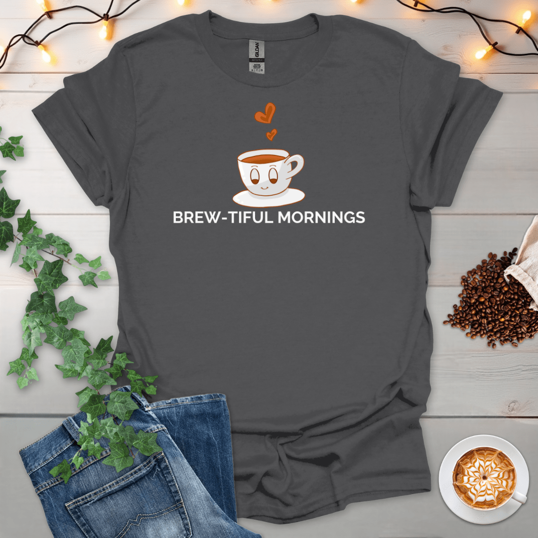 Brew-tiful Mornings T-Shirt