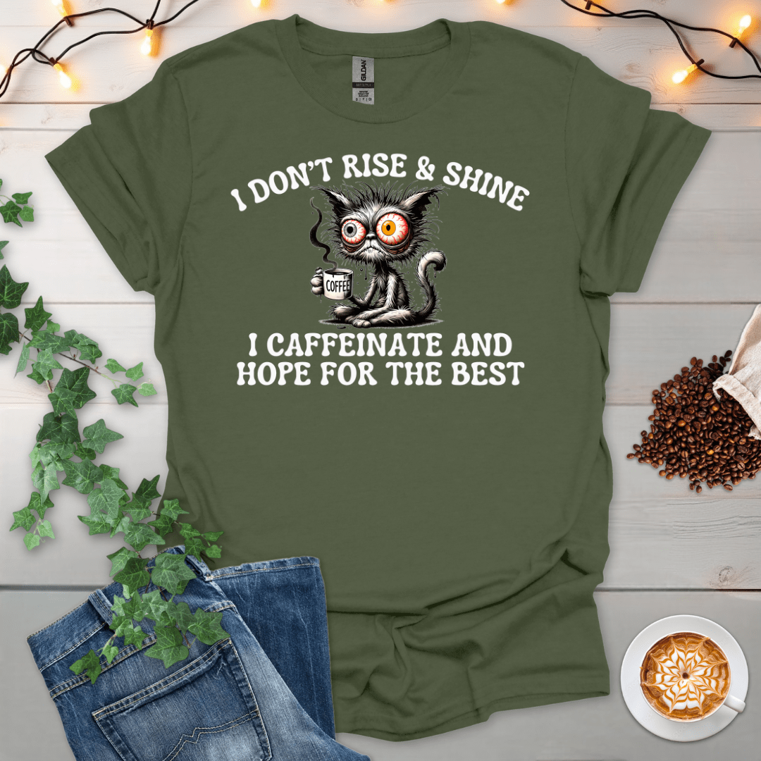 I Caffeinate And Hope For The Best T-Shirt