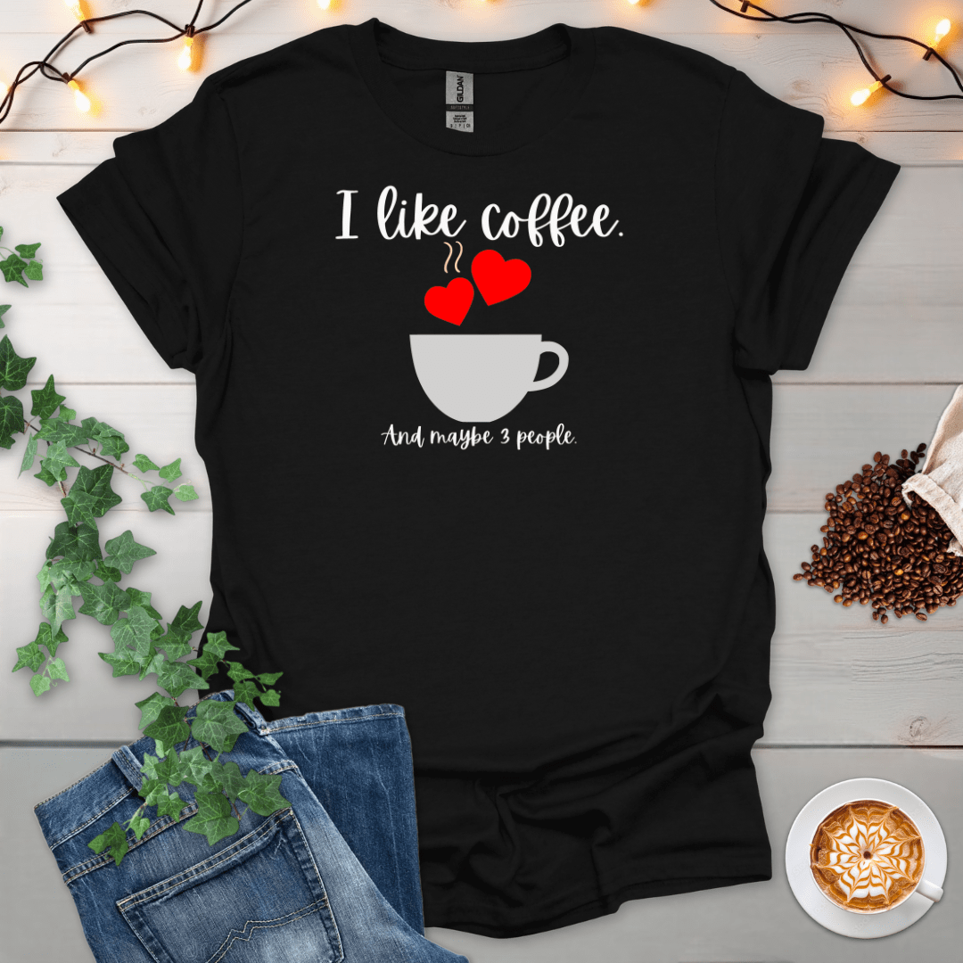 I Like Coffee And 3 People Cup T-Shirt
