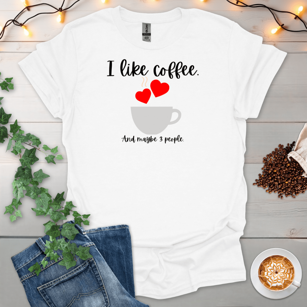I Like Coffee And 3 People Cup T-Shirt
