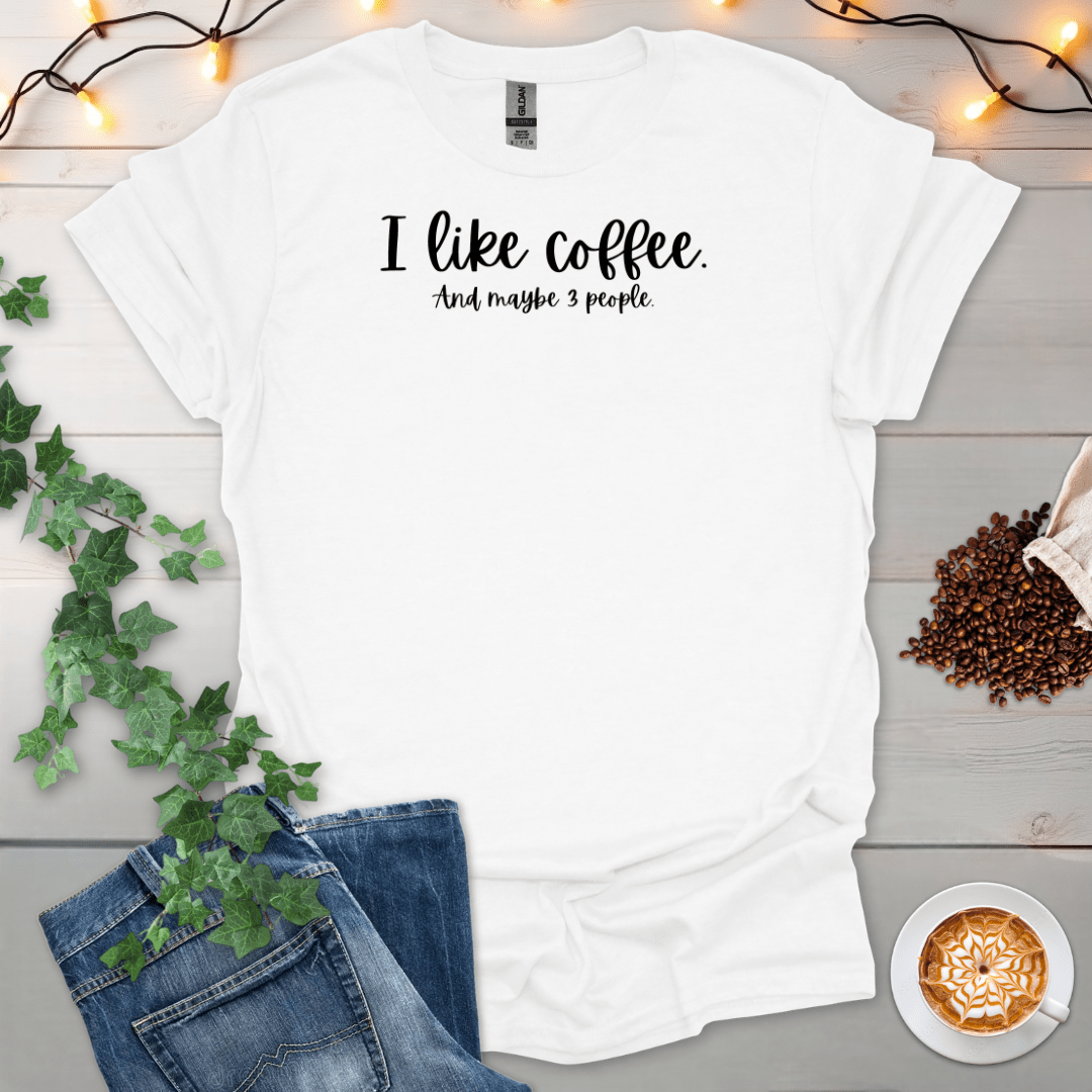 I Like Coffee And 3 People T-Shirt