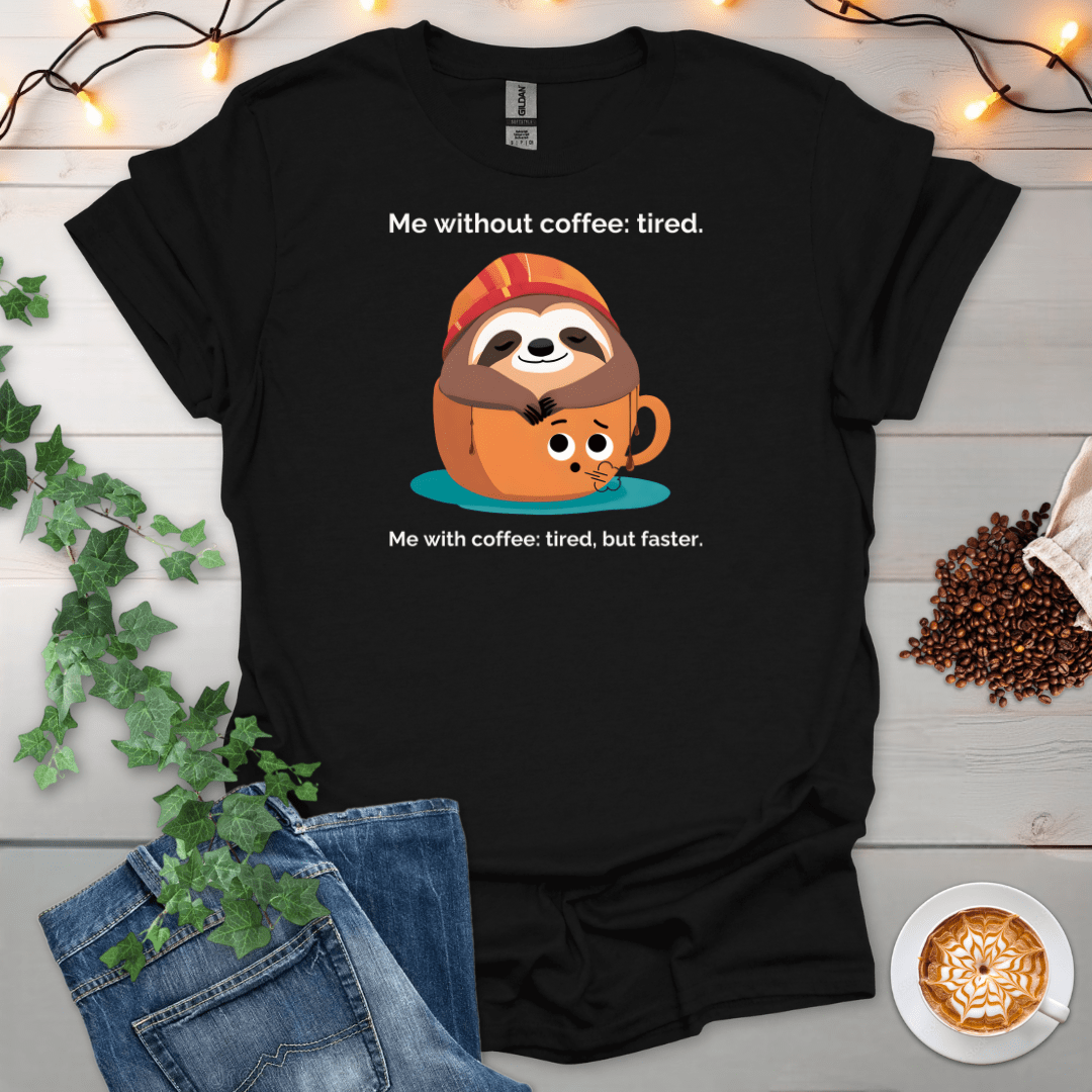 Me With Coffee: Tired But Faster T-Shirt