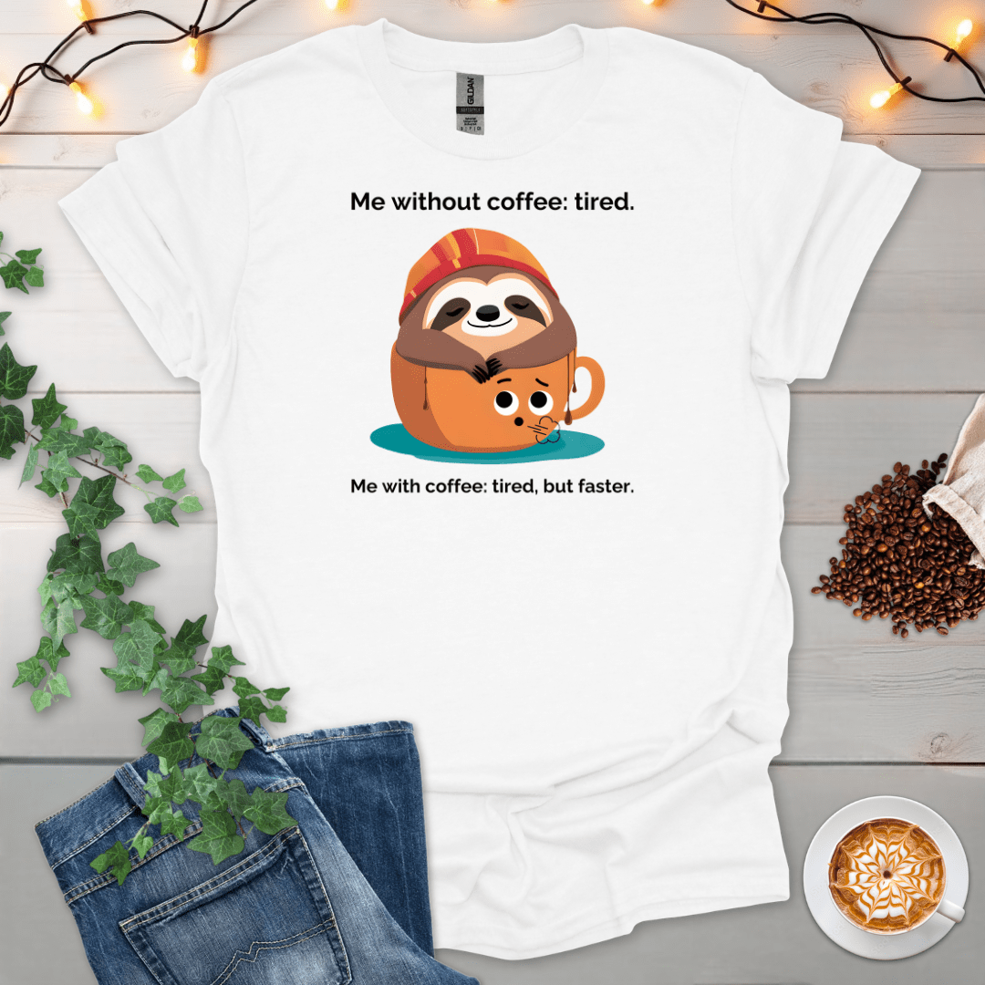 Me With Coffee: Tired But Faster T-Shirt
