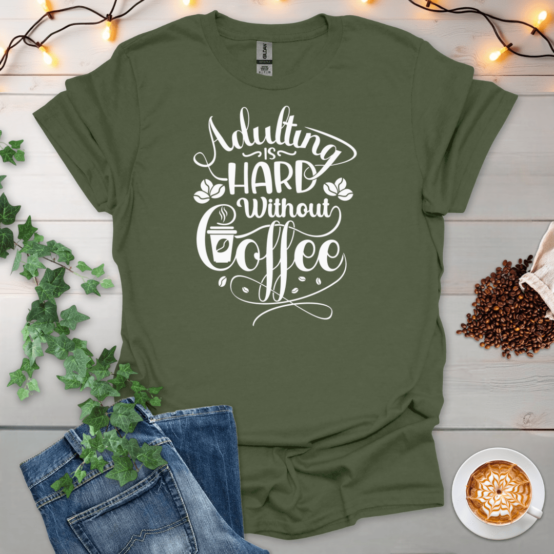 Adulting Is Hard Without Coffee T-Shirt