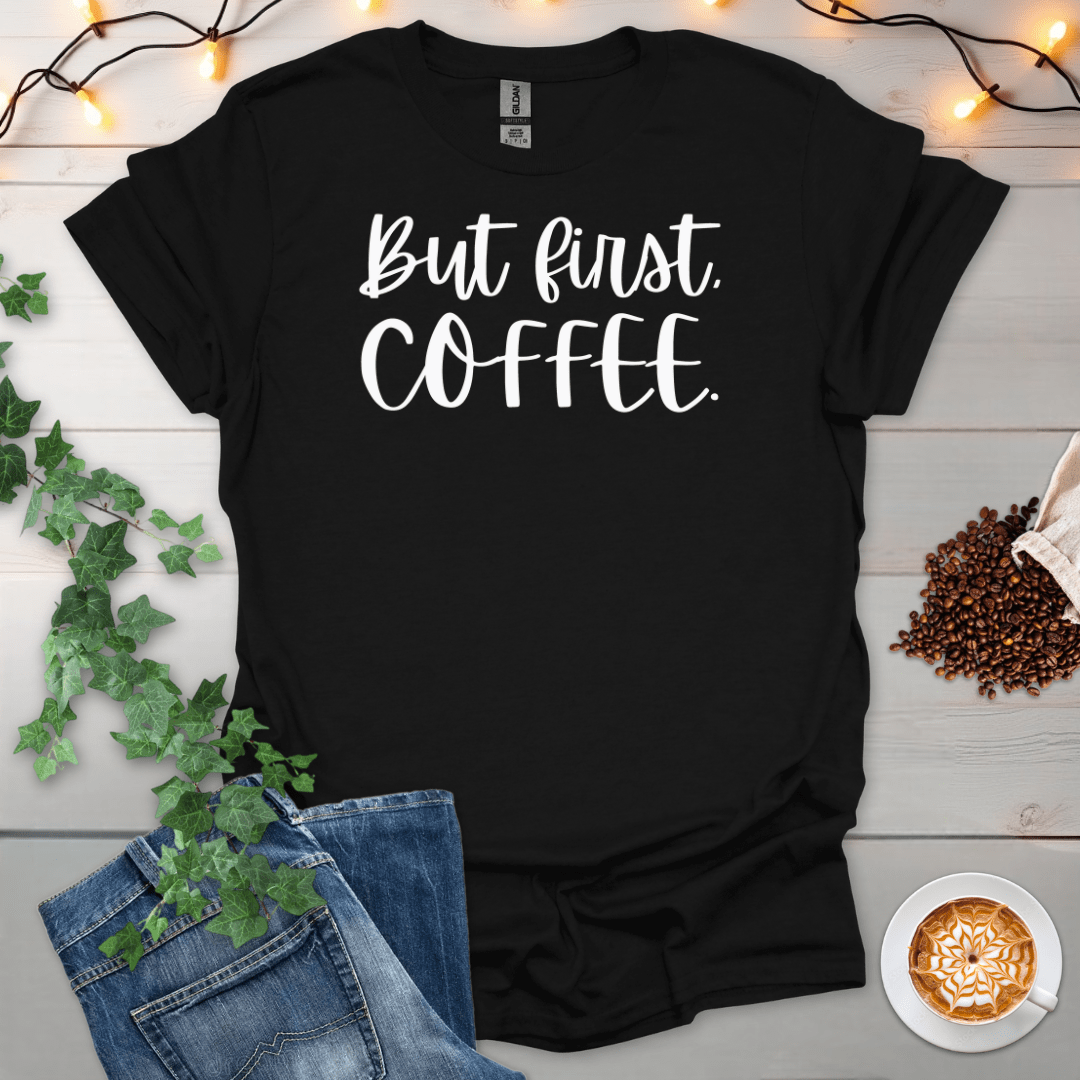 But First Coffee T-Shirt
