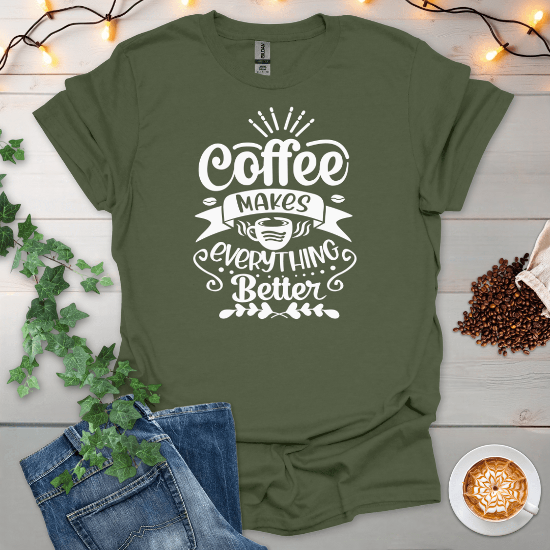 Coffee Makes Everything Better T-Shirt