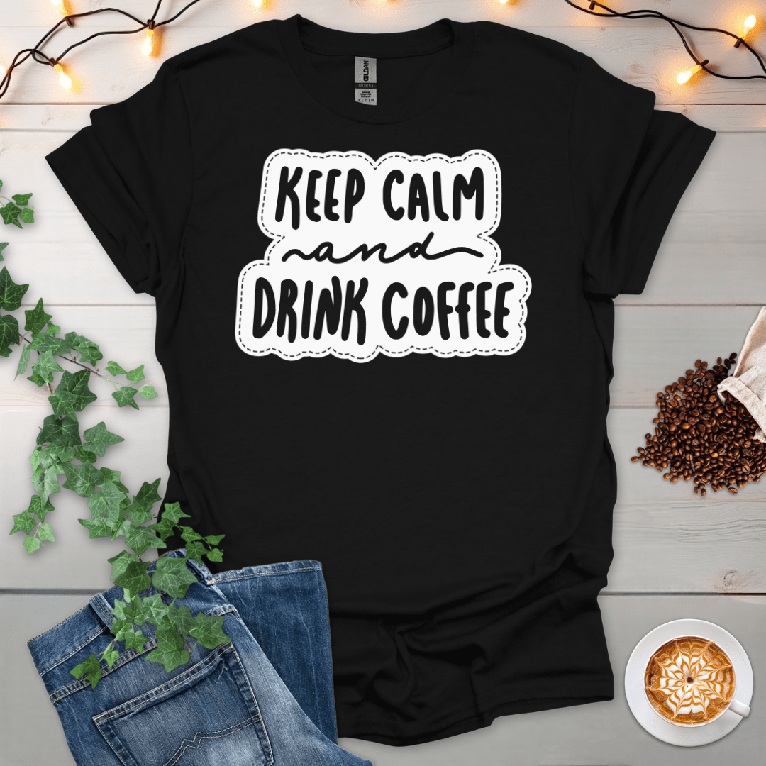 Keep Calm And Drink Coffee T-Shirt