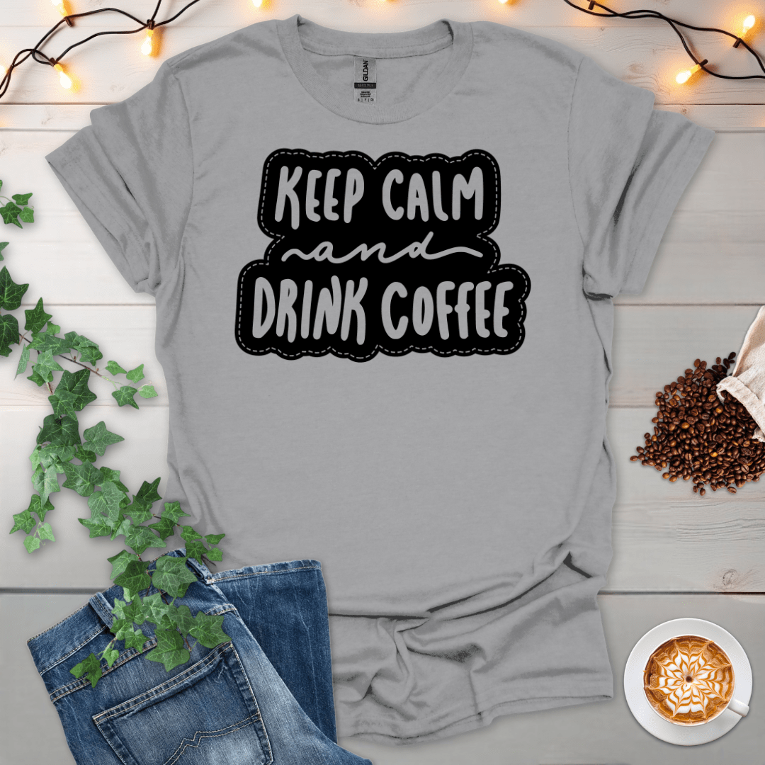 Keep Calm And Drink Coffee T-Shirt