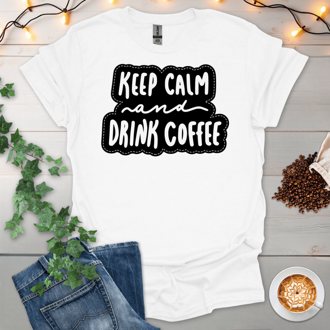 Keep Calm And Drink Coffee T-Shirt