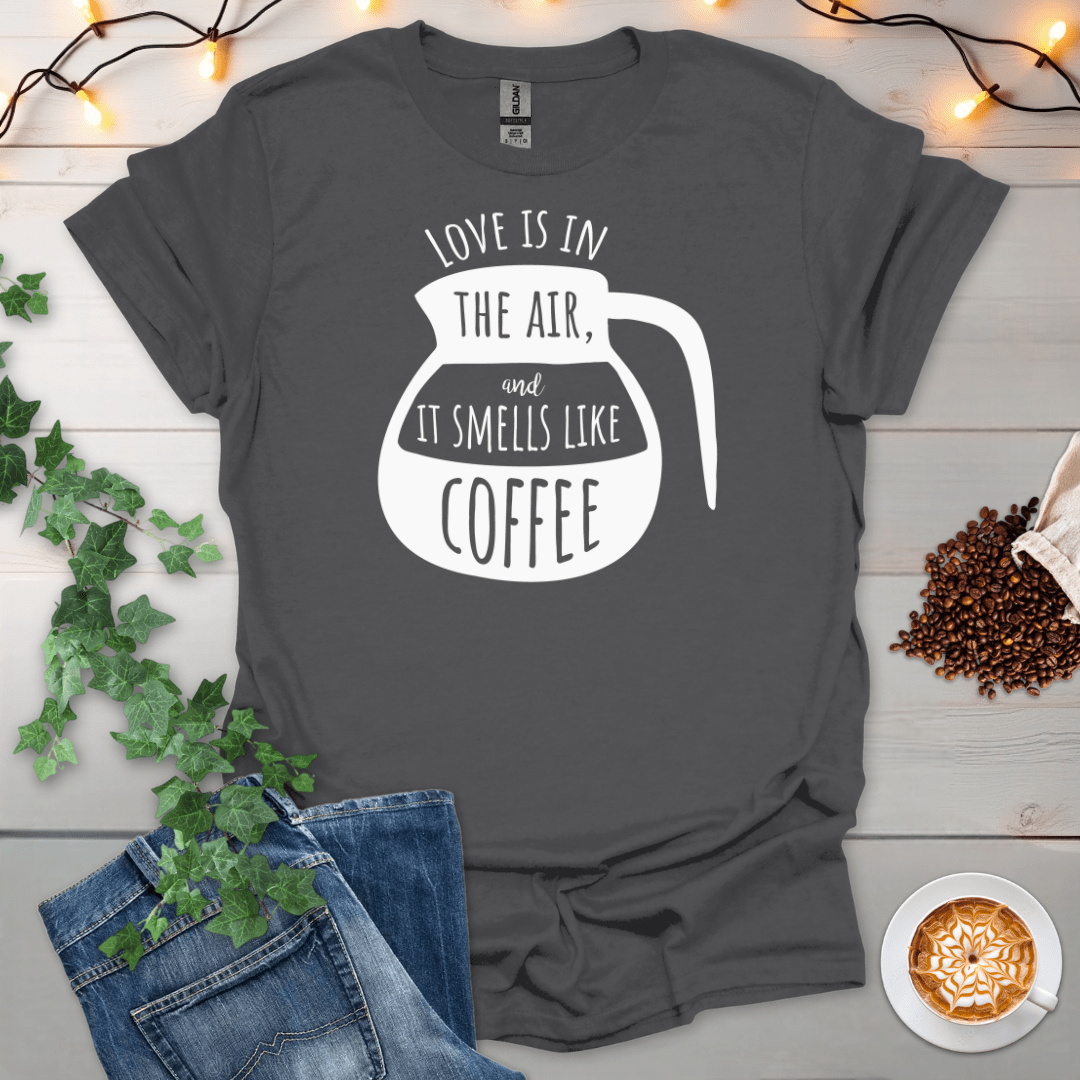 Love Is In The Air T-Shirt