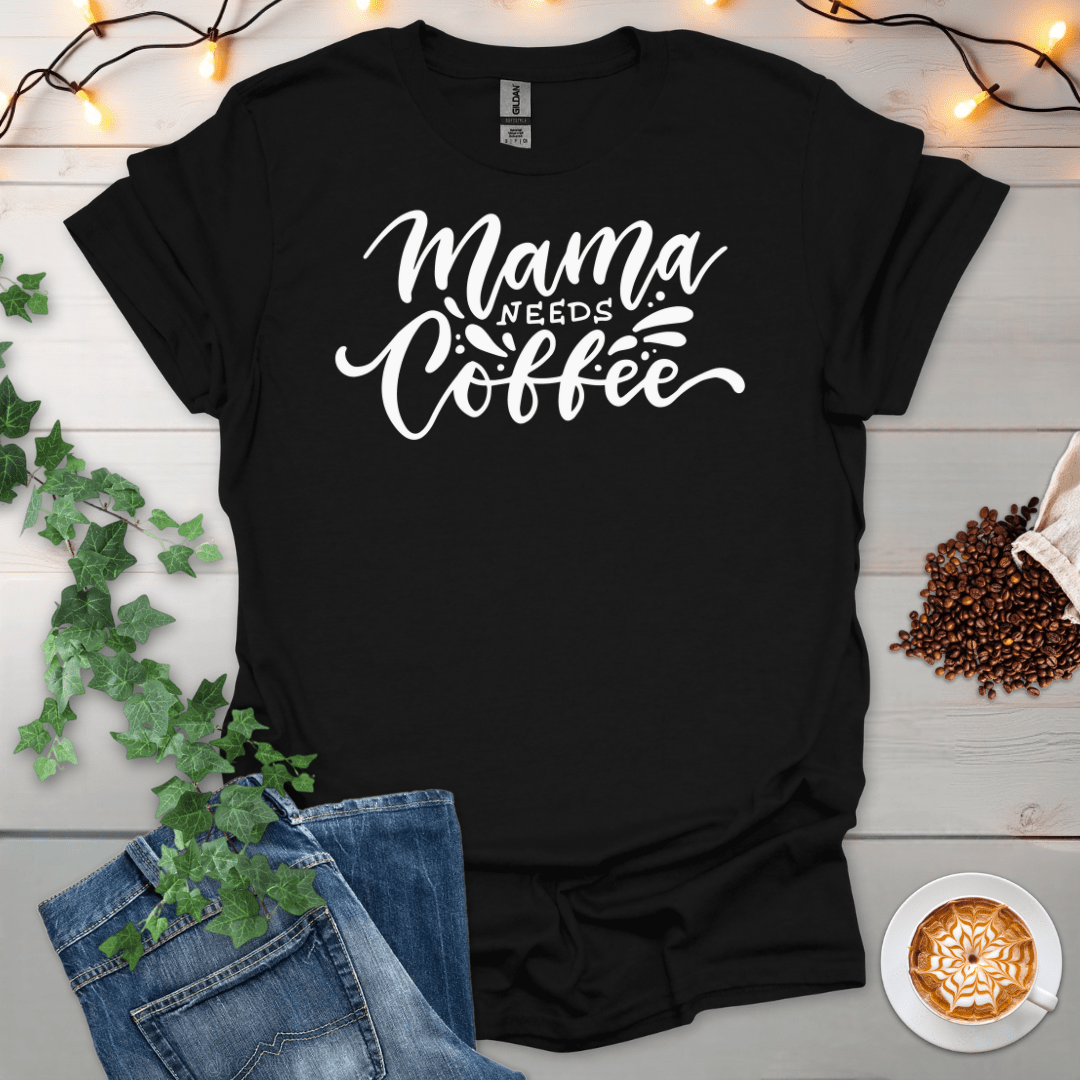Mama Needs Coffee T-Shirt