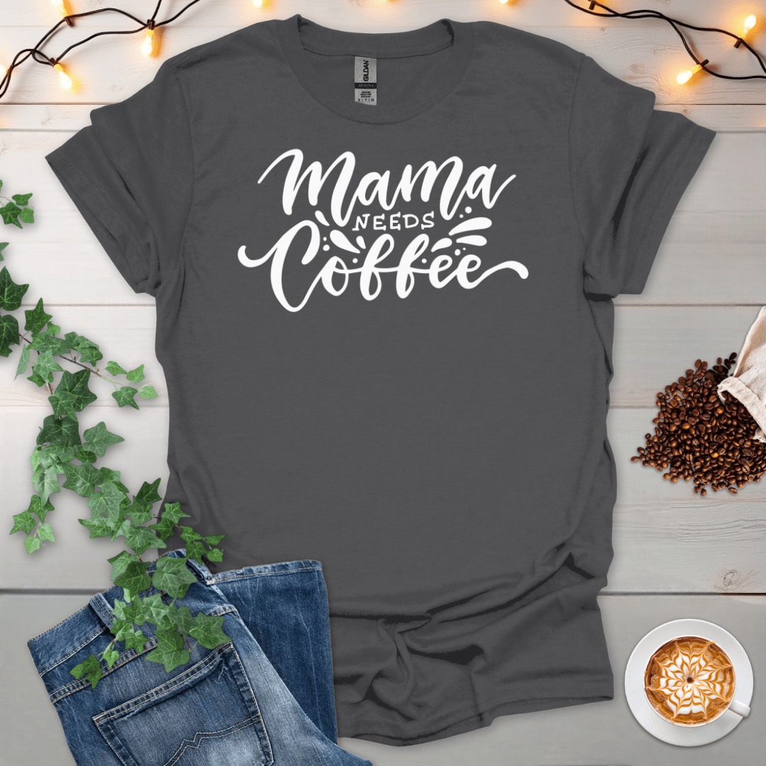 Mama Needs Coffee T-Shirt