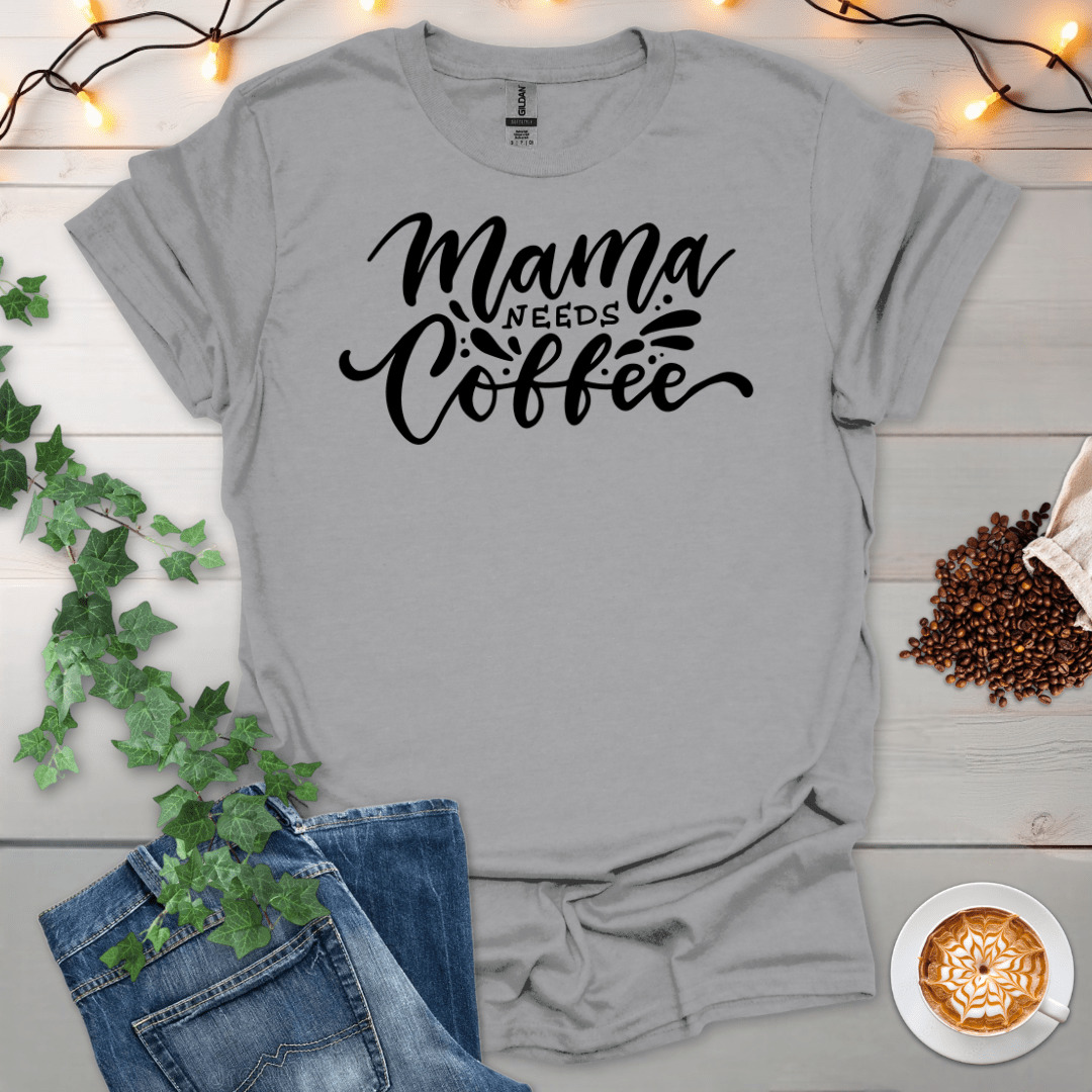 Mama Needs Coffee T-Shirt