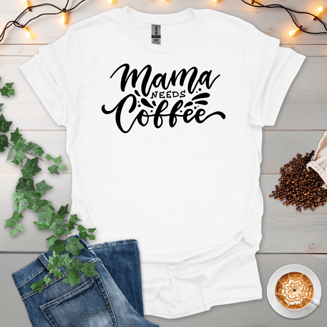 Mama Needs Coffee T-Shirt