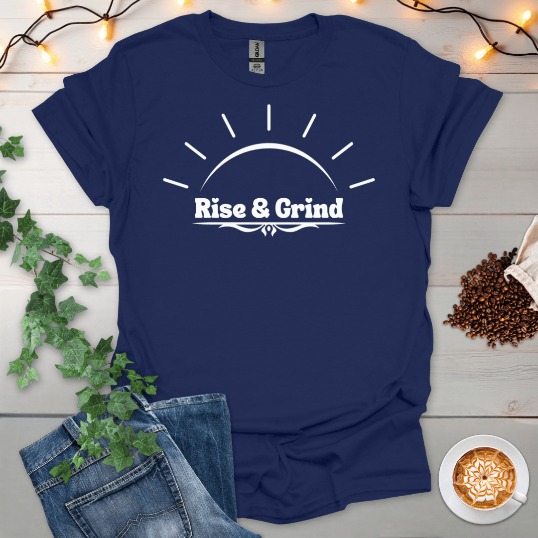 Rise And Grind T-Shirt