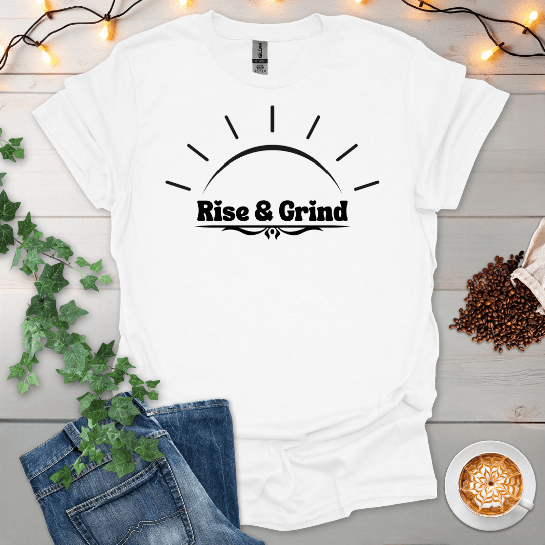 Rise And Grind T-Shirt
