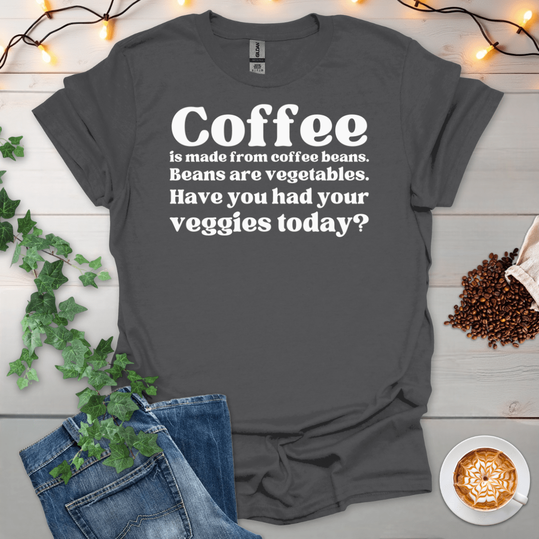 Have You Had Your Veggies Today T-Shirt