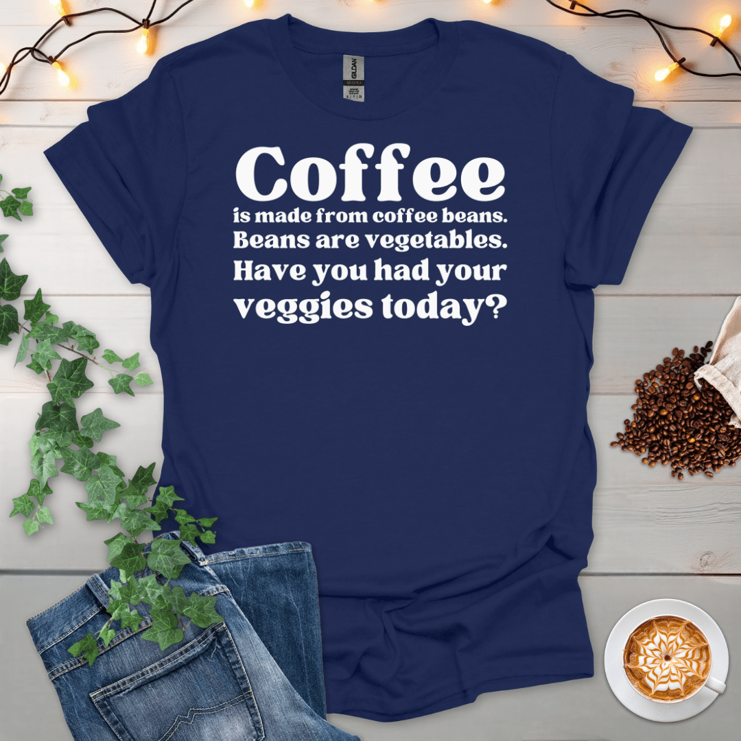 Have You Had Your Veggies Today T-Shirt