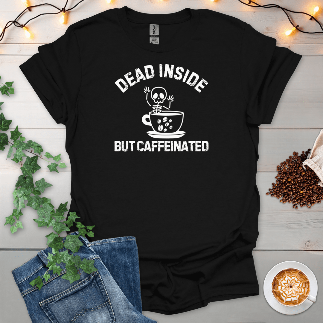 Dead Inside But Caffeinated T-Shirt