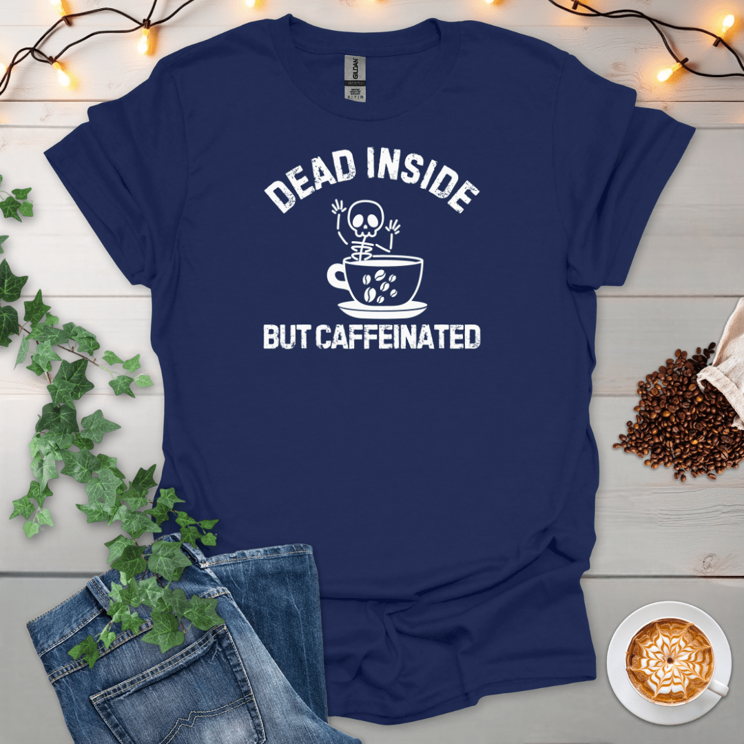 Dead Inside But Caffeinated T-Shirt