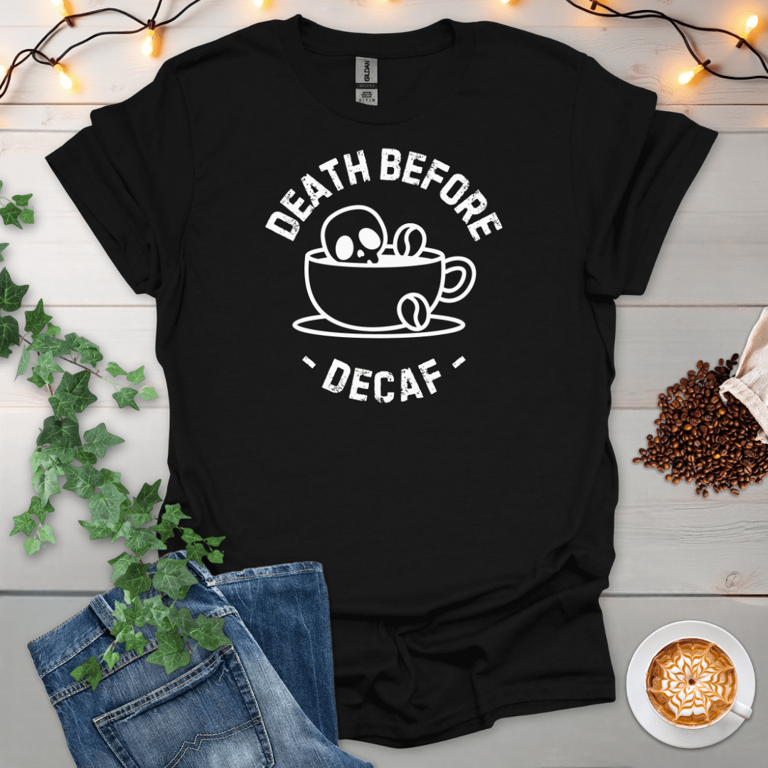 Death Before Decaf T-Shirt
