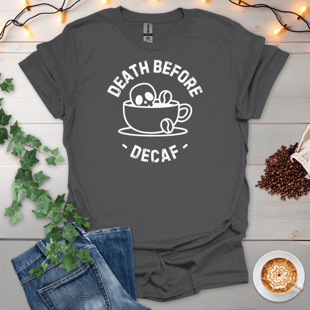 Death Before Decaf T-Shirt