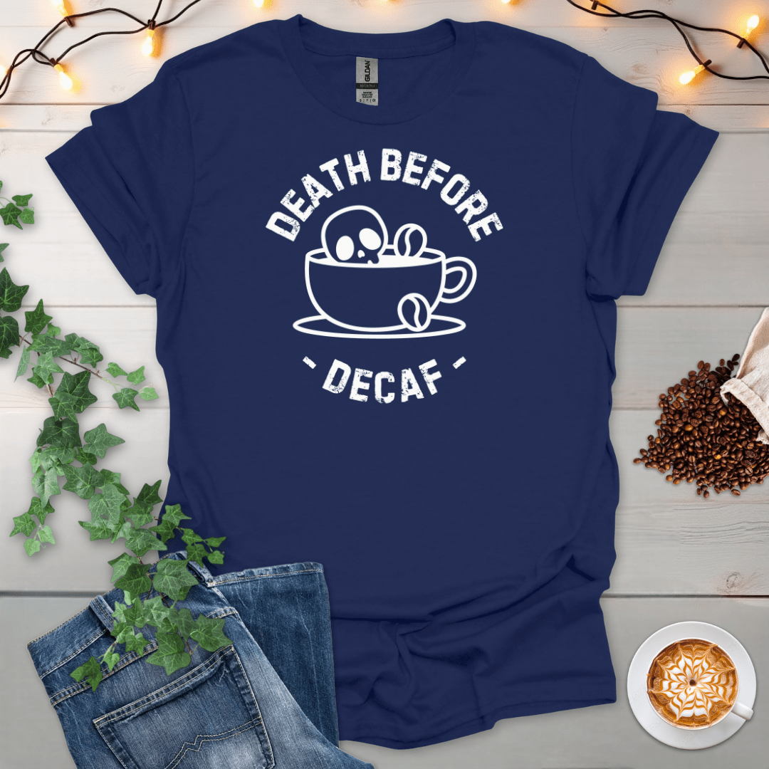 Death Before Decaf T-Shirt