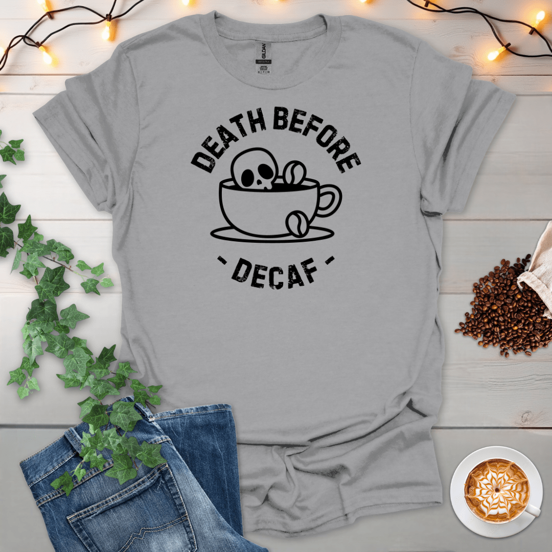 Death Before Decaf T-Shirt