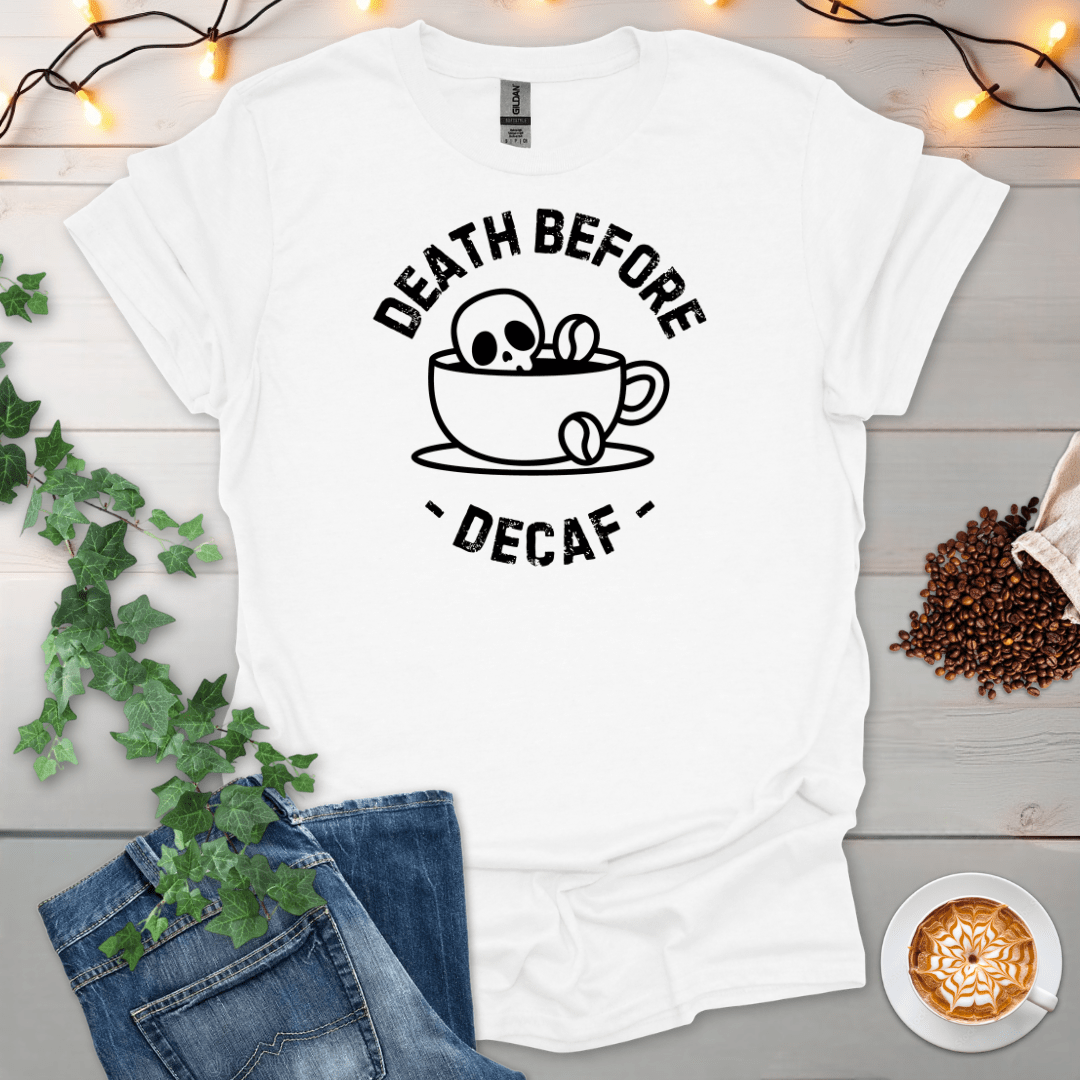 Death Before Decaf T-Shirt