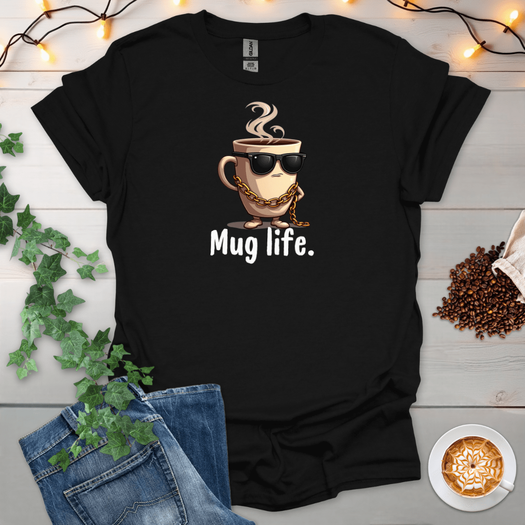 Mug Life T-Shirt