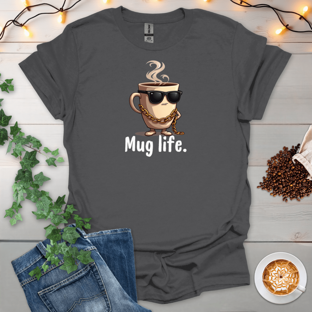 Mug Life T-Shirt