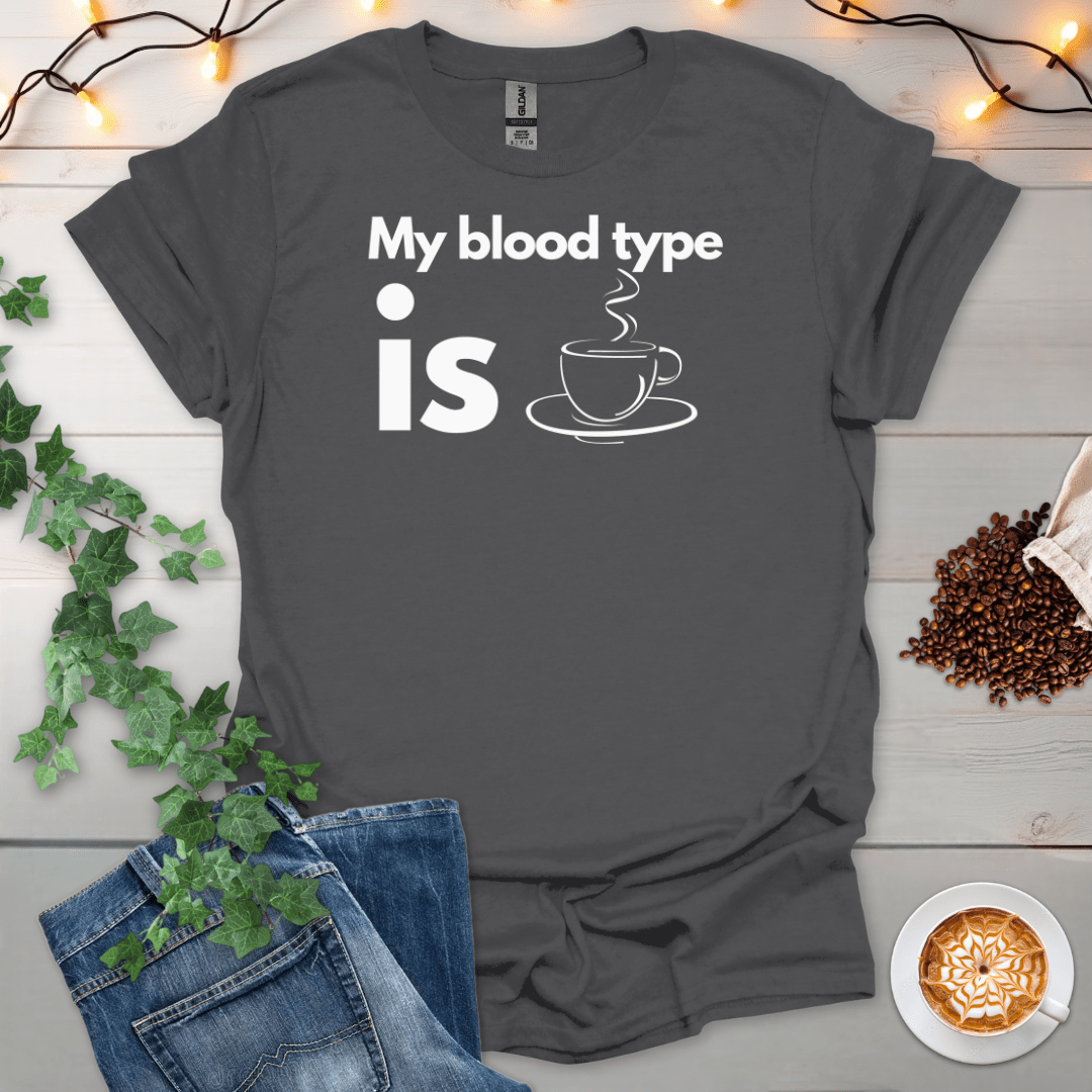 My Blood Type Is Coffee T-Shirt