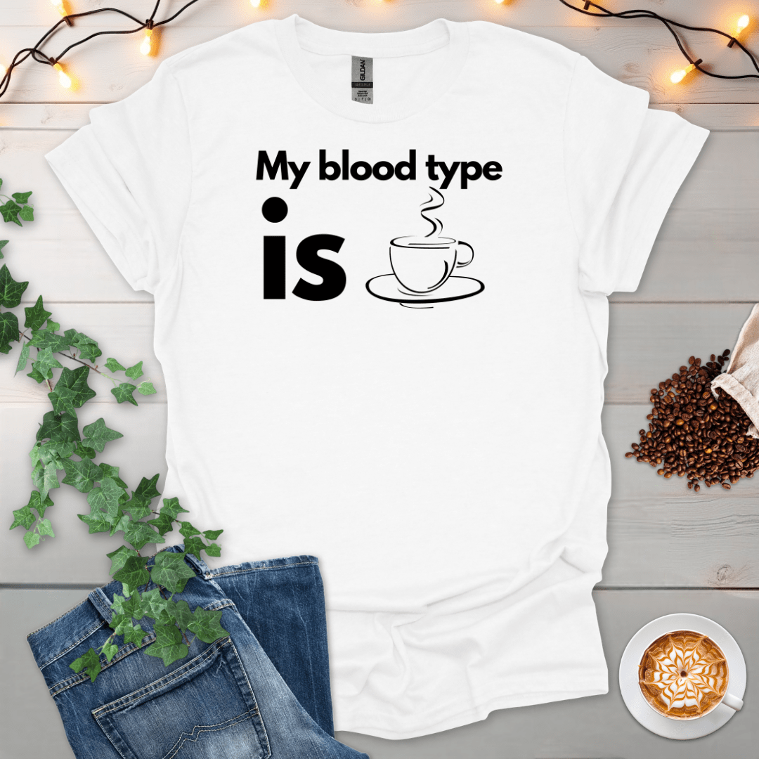 My Blood Type Is Coffee T-Shirt