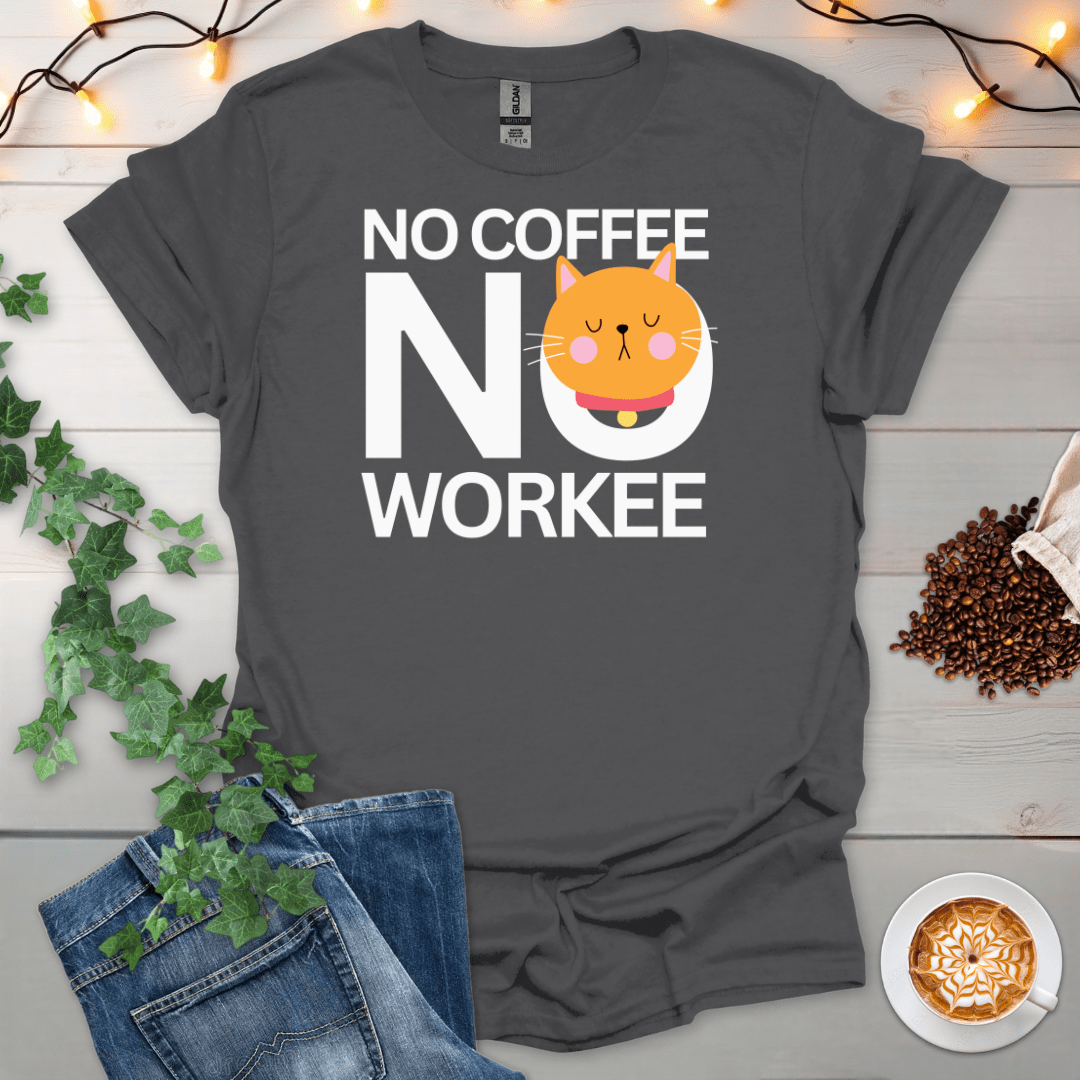 No Coffee No Workee T-Shirt