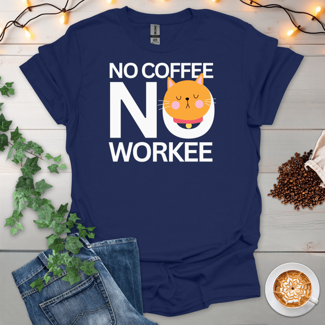 No Coffee No Workee T-Shirt