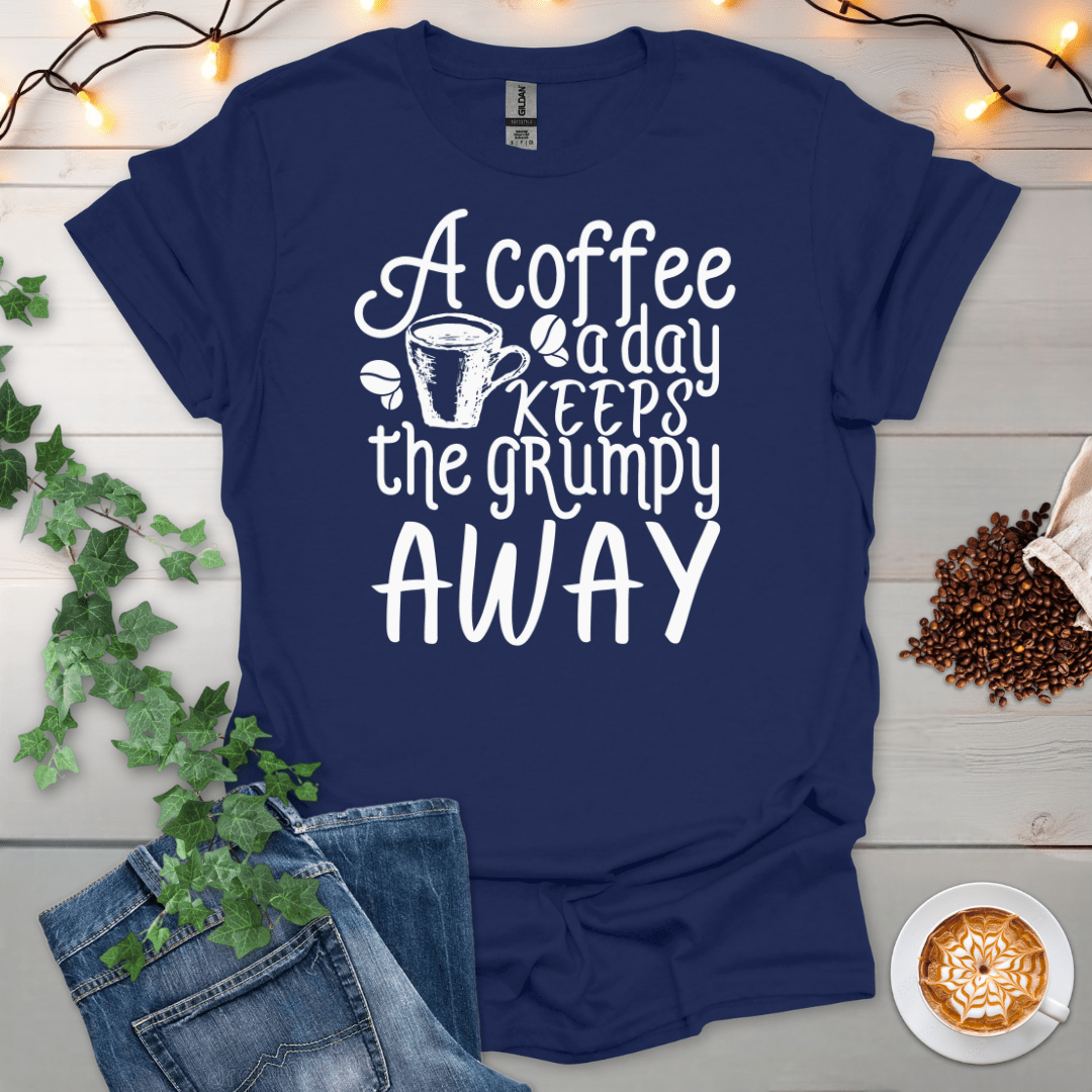 A Coffee A Day Keeps The Grumpy Away T-Shirt