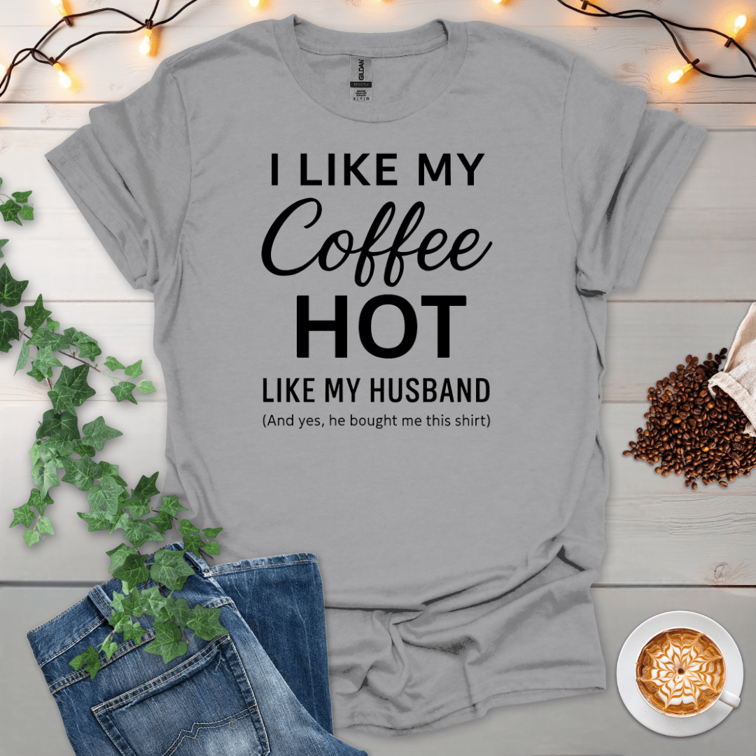 I Like My Coffee Hot Like My Husband 2 T-Shirt