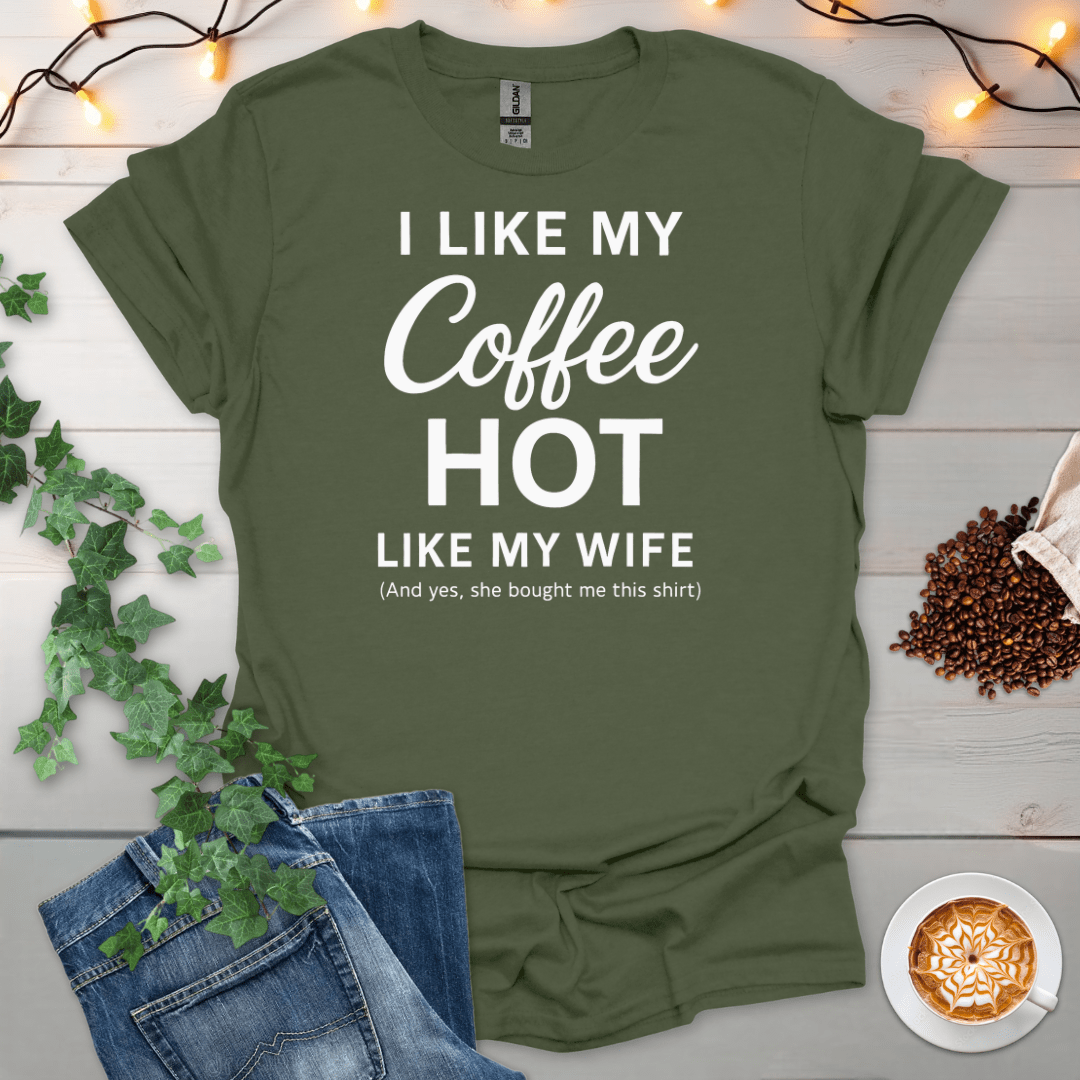 I Like My Coffee Hot Like My Wife 2 T-Shirt