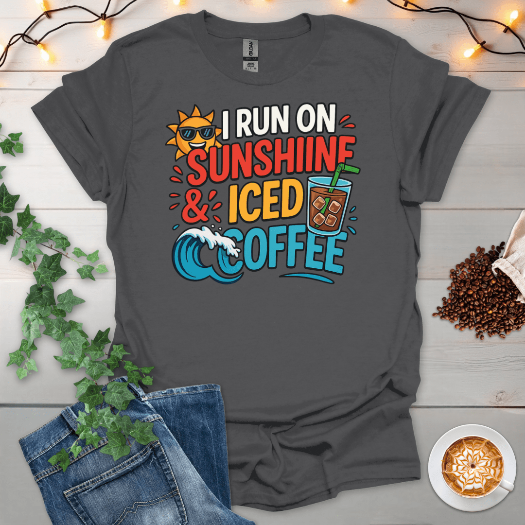 I Run On Sunshine And Iced Coffee T-Shirt