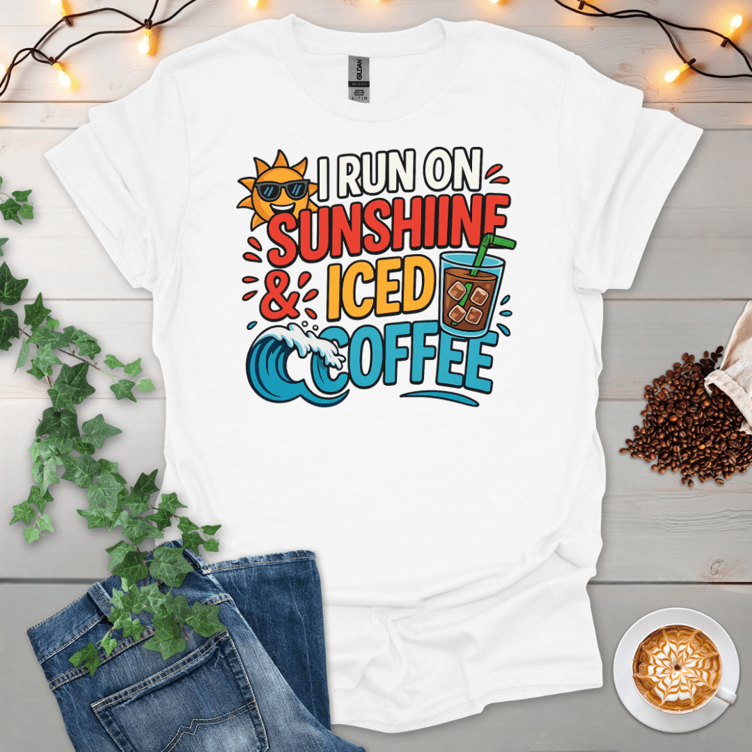 I Run On Sunshine And Iced Coffee T-Shirt