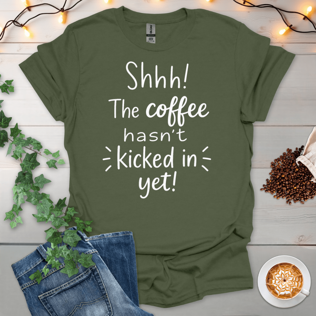 The Coffee Hasn't Kicked In Yet T-Shirt