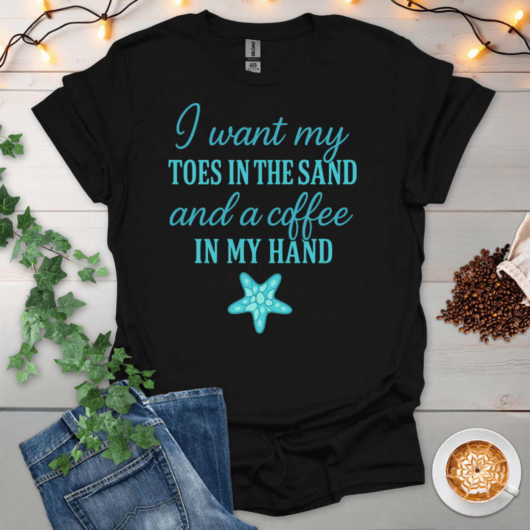 Toes In The Sand And A Coffee In My Hand T-Shirt