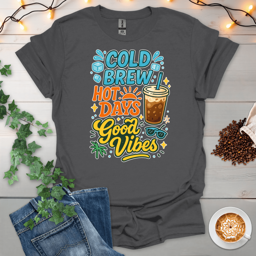 Cold Brew Hot Days Good Vibes T-Shirt