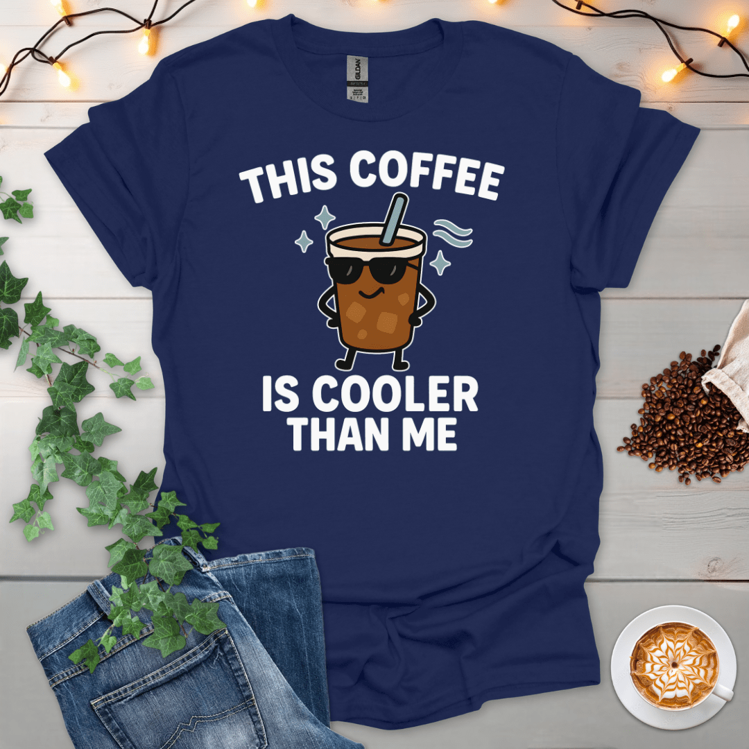 This Coffee Is Cooler Than Me T-Shirt