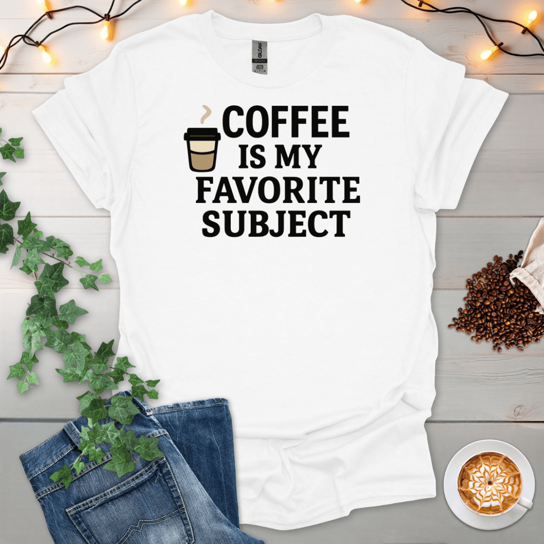 Coffee Is My Favorite Subject T-Shirt