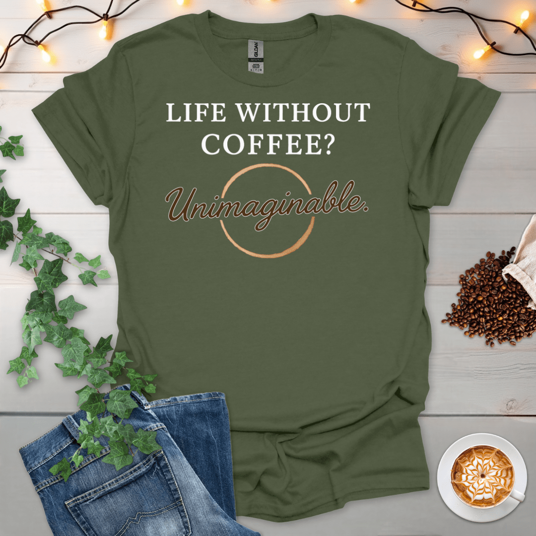 Life Without Coffee Unimaginable T-Shirt
